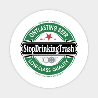 Stop Drinking Trash Imported Magnet